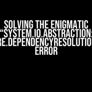 Solving the Enigmatic “System.IO.Abstraction: Autofac.Core.DependencyResolutionException” Error