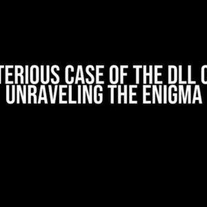 The Mysterious Case of the DLL Creation: Unraveling the Enigma