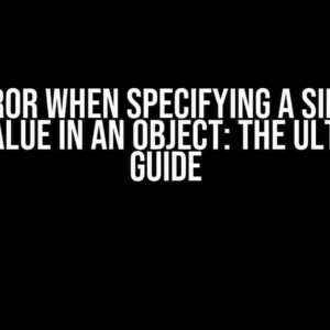 Type Error When Specifying a Single Key and Value in an Object: The Ultimate Guide